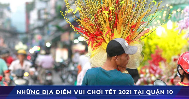 dia diem vui choi quan 10 tet 2021 tan suu