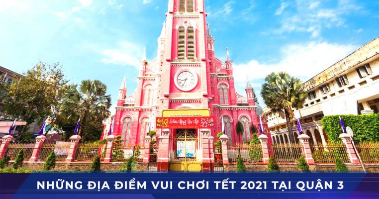 địa điểm vui chơi quận 3 tết 2021