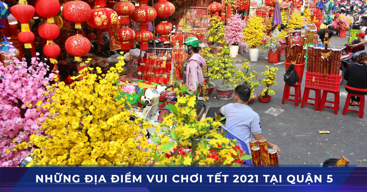 Quận 5 có gì chơi trong dịp Tết 2021 Tân Sửu này?