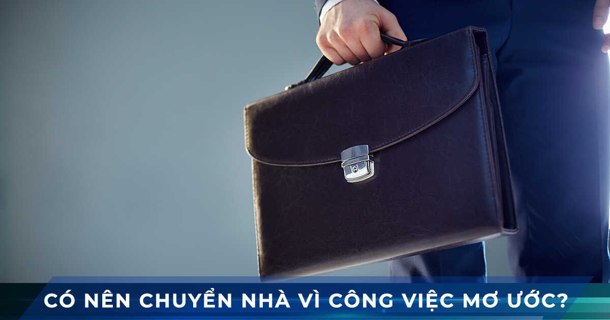 co nen chuyen nha vi cong viec mo uoc