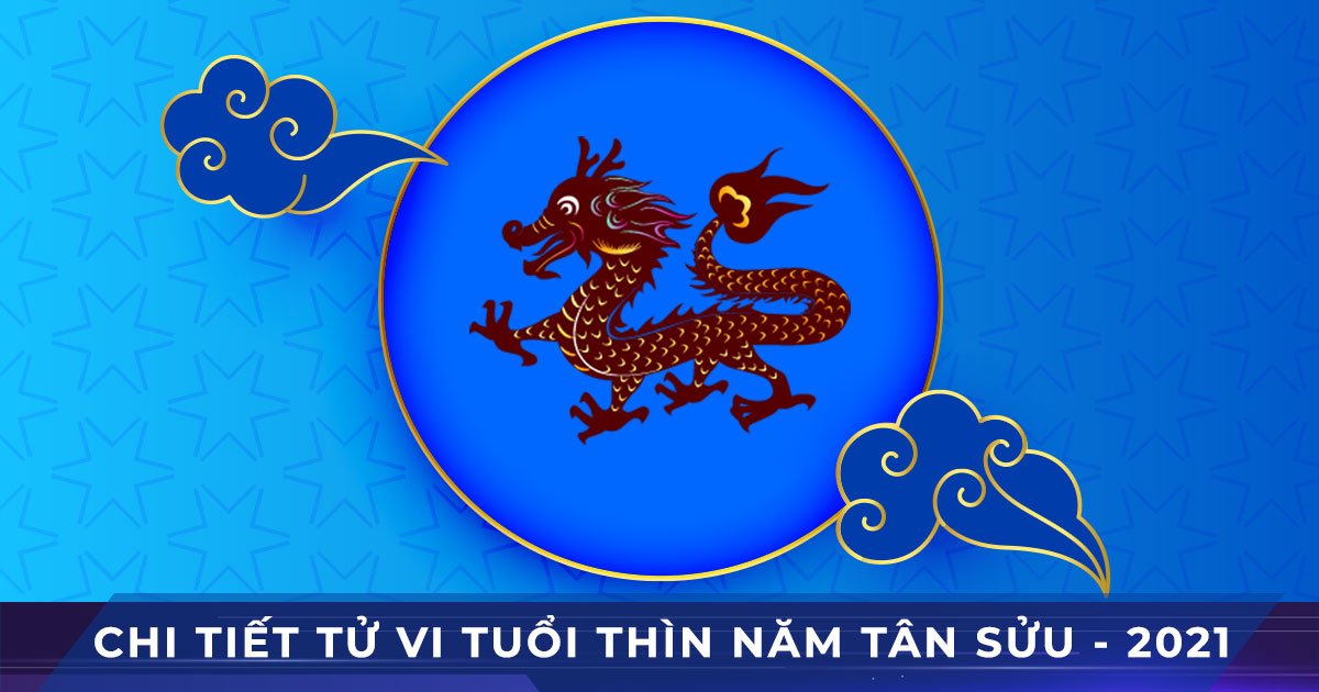 chi tiet tu vi tuoi thin nam tan suu 2021