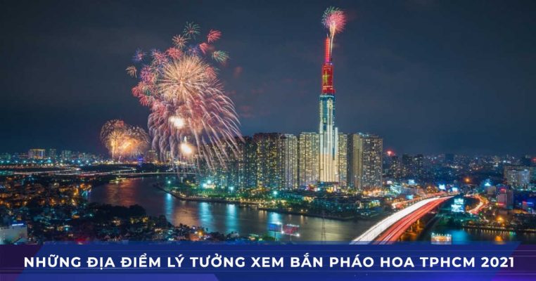 dia diem xem ban phao hoa ly tuong tphcm 2021