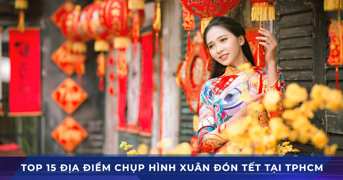 top 15 dia diem chup hinh tet tphcm 2021