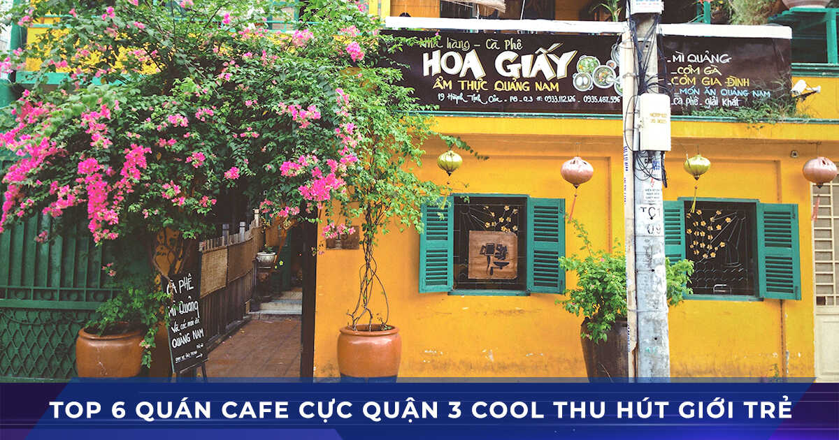 top 6 quan cafe quận 3 cuc cool quan 3 thu hut gioi tre