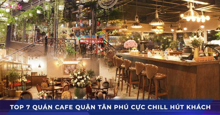 top 7 quan cafe quan tan phu