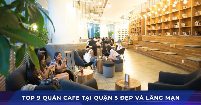 top 9 quan cafe dep quan 5