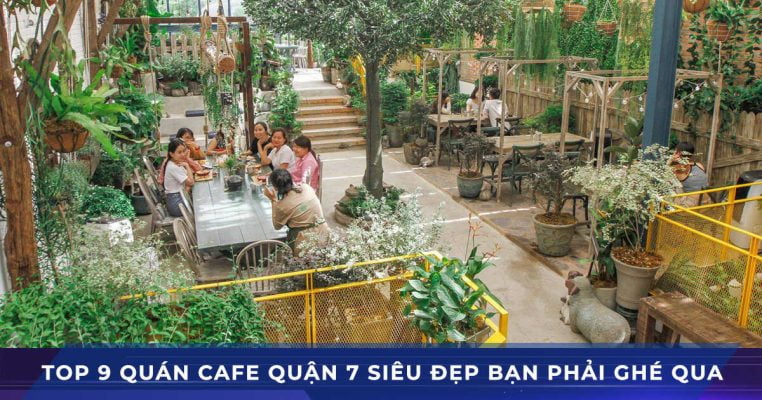 top 9 quán cafe quận 7 siêu đẹp