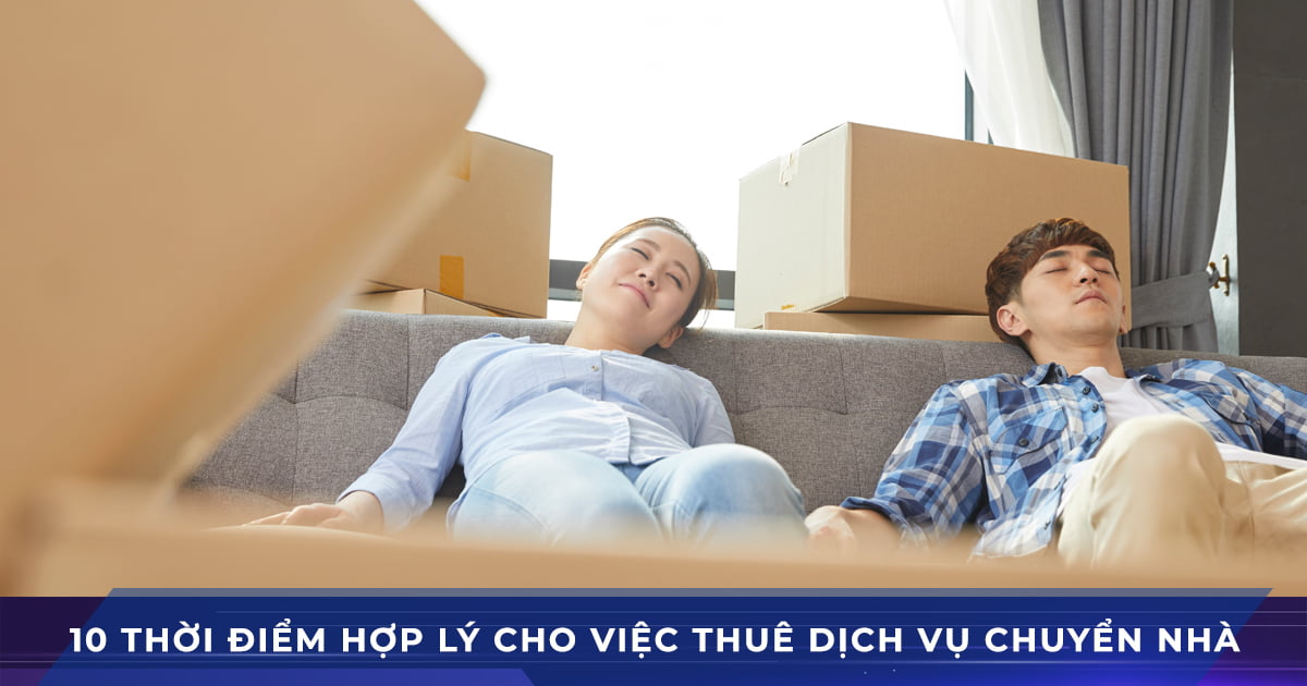 10 thời điểm hợp lý nên thuê dịch vụ chuyển nhà